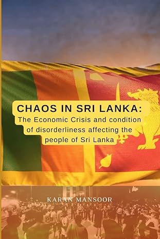 chaos in sri lanka the economic crisis and condition of disorderliness affecting the people of sri lanka 1st