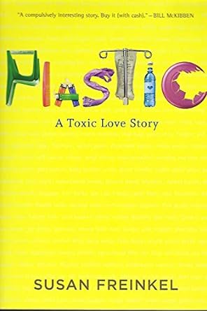 plastic a toxic love story 1st edition susan freinkel 161793366x, 978-1617933660