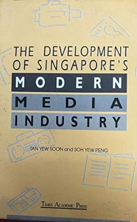 the development of singapore s modern media industry 1st edition tan yew soon ,soh yew peng 9812100393,