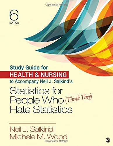study guide for health and nursing to accompany neil j salkind s statistics for people who hate statistics