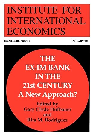 institute for international economics the ex im bank in the 21st century a new approach 1st edition gary