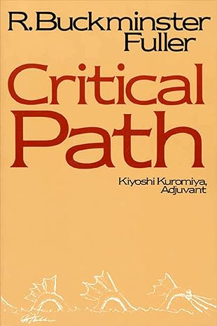 critical path kiyoshi kuromiya adjuvant 2nd edition r. buckminster fuller ,kiyoshi kuromiya 0312174918,