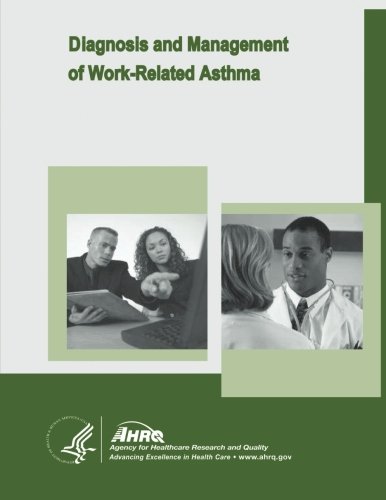 diagnosis and management of work related asthma 1st edition human services, u.s. department of health and,