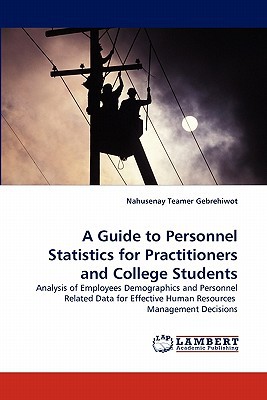 a guide to personnel statistics for practitioners and college students analysis of employees demographics and