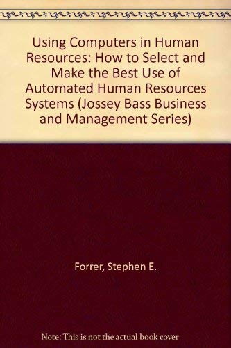 using computers in human resources how to select and make the best use of automated hr systems 1st edition