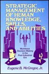strategic management of human knowledge skills and abilities workforce decision making in the postindustrial