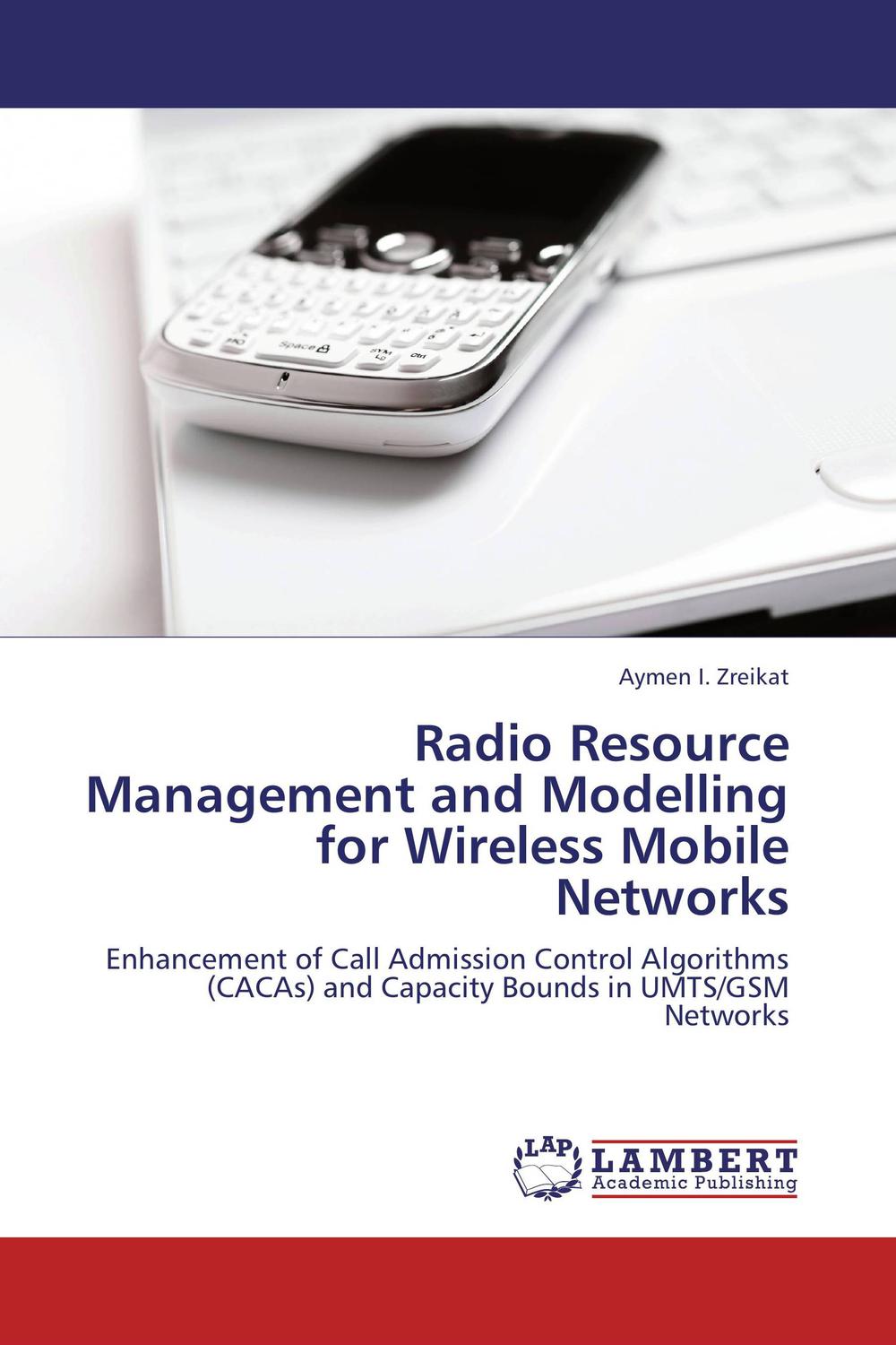 radio resource management and modelling for wireless mobile networks enhancement of call admission control