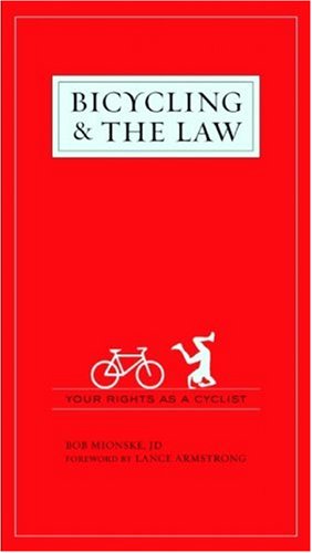 bicycling and the law your rights as a cyclist 1st edition bob mionske 1931382999, 9781931382991