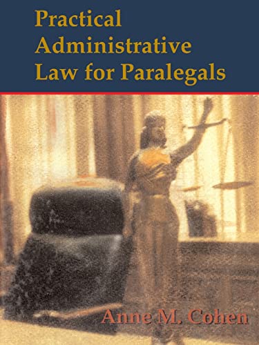 practical administrative law for paralegals 1st edition anne m cohen 0314065059, 9780314065056