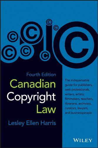 canadian copyright law 4th edition lesley ellen harris 1118078519, 9781118078518