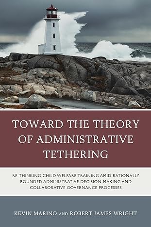 toward the theory of administrative tethering 1st edition kevin marino ,robert wright 1793642966,
