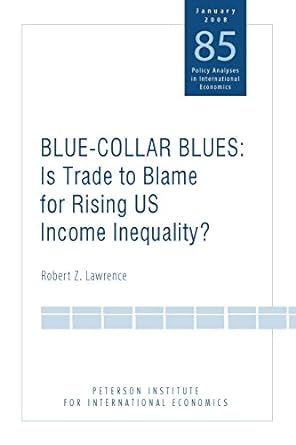 blue collar blues is trade to blame for rising us income inequality 1st edition robert lawrence 0881324140,