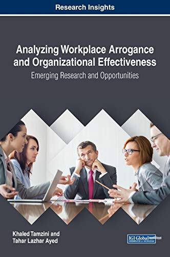 analyzing workplace arrogance and organizational effectiveness emerging research and opportunities 1st