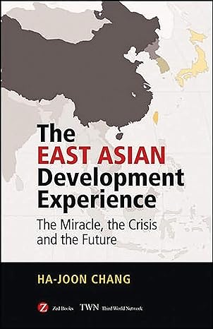 the east asian development experience the miracle the crisis and the future 1st edition ha-joon chang
