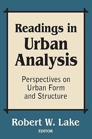 readings in urban analysis perspectives on urban form and structure 1st edition robert w. lake 0882850822,