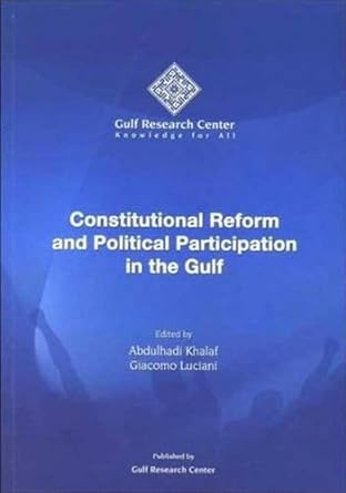 constitutional reform and political participation in the gulf 1st edition abdulhadi khalaf ,giacomo luciani