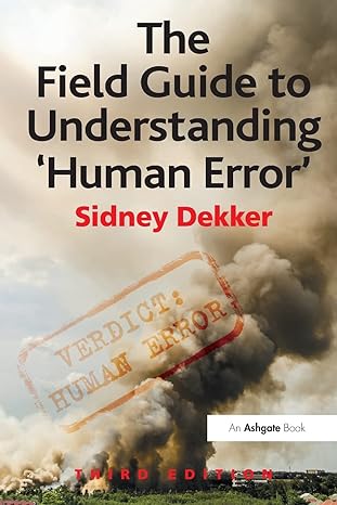 the field guide to understanding human error 3rd edition sidney dekker 1472439058, 978-1472439055