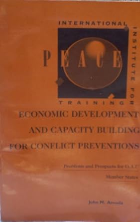 economic development and capacity building for conflict preventions 1st edition john m. amoda 0918879132,