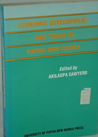 economic development and trade in papua new guinea 1st edition akilagpa sawyerr 9980840021, 978-9980840028
