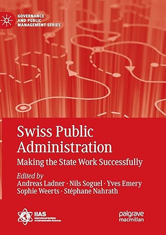 swiss public administration making the state work successfully 1st edition andreas ladner ,nils soguel ,yves
