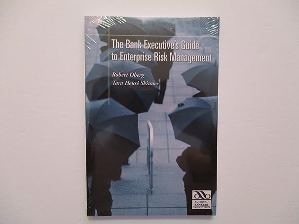 the bank executive s guide to enterprise risk management 1st edition robert oberg 0899825826, 978-0899825823