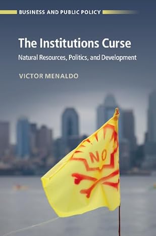 the institutions curse natural resources politics and development 1st edition victor menaldo 1316503364,