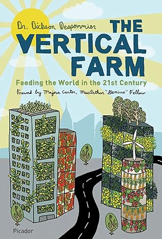 the vertical farm feeding the world in the 21st century 1st edition dr. dickson despommier ,majora carter