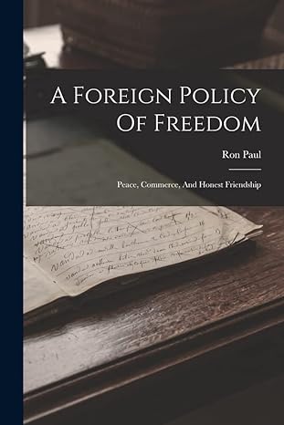 a foreign policy of freedom 1st edition ron paul 1015440967, 978-1015440968