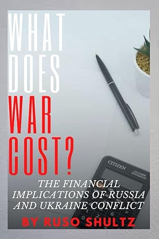 what does war cost the financial implications of russia and ukraine conflict 1st edition ruso shultz