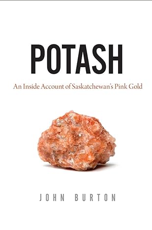 potash an inside account of saskatchewan s pink gold 1st edition john burton 0889773149, 978-0889773141