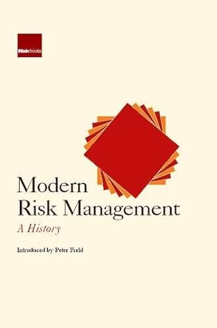 modern risk management a history 1st edition peter field 1906348308, 978-1906348304