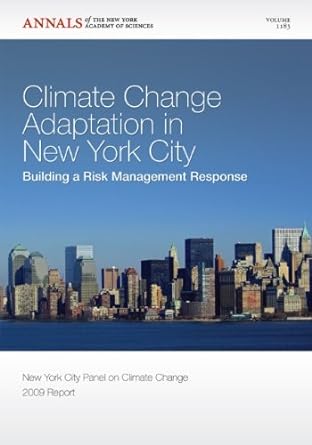 climate change adaptation in new york city building a risk management response volume 1183 1st edition new