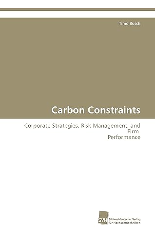 carbon constraints corporate strategies risk management and firm performance 1st edition timo busch