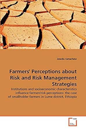 farmers perceptions about risk and risk management strategies 1st edition zewdu getachew 3639375734,