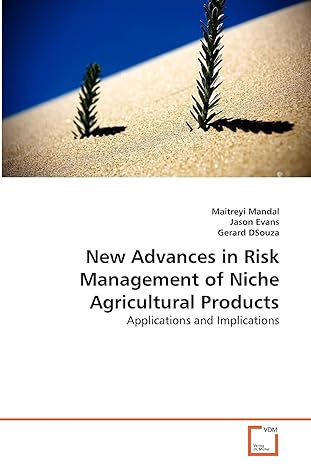 new advances in risk management of niche agricultural products applications and implications 1st edition