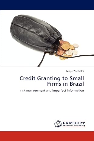credit granting to small firms in brazil risk management and imperfect information 1st edition felipe