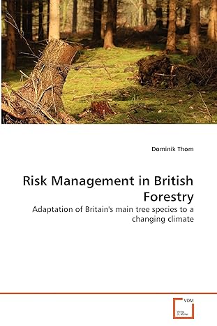 risk management in british forestry adaptation of britain s main tree species to a changing climate 1st