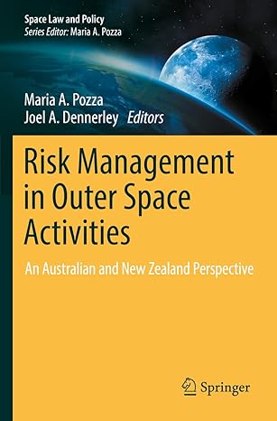 risk management in outer space activities an australian and new zealand perspective 1st edition maria a.