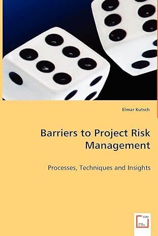 barriers to project risk management processes techniques and insights 1st edition elmar kutsch 3639061462,