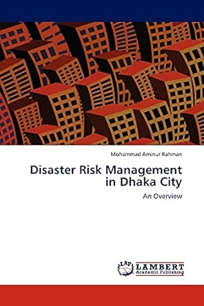 disaster risk management in dhaka city an overview 1st edition mohammad aminur rahman 3845418346,