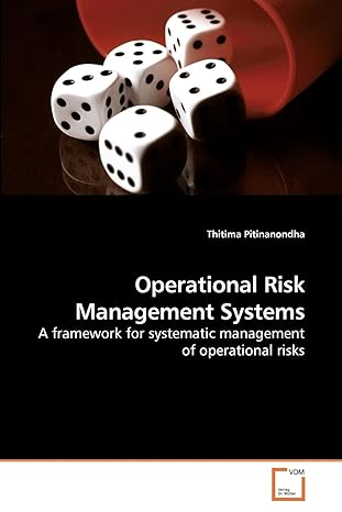 operational risk management systems a framework for systematic management of operational risks 1st edition