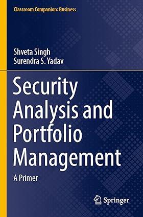 security analysis and portfolio management a primer 1st edition shveta singh ,surendra s. yadav 9811625220,