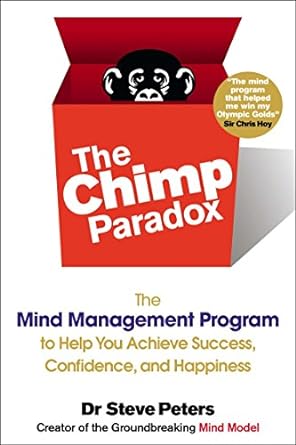 the chimp paradox the mind management program to help you achieve success confidence and happine ss 1st