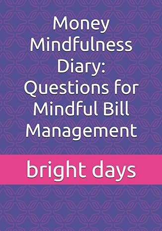 money mindfulness diary questions for mindful bill management 1st edition bright days b0ccxx5y4g
