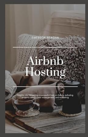 airbnb hosting insights into becoming a successful host on airbnb including property setup guest management
