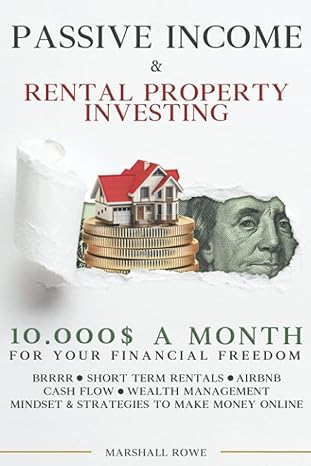 Passive Income And Rental Property Investing 10 000$ A Month For Your Financial Freedom Short Term Rental Airbnb Cash Flow Wealth Management Success Mindset And Strategies To Make Money Online