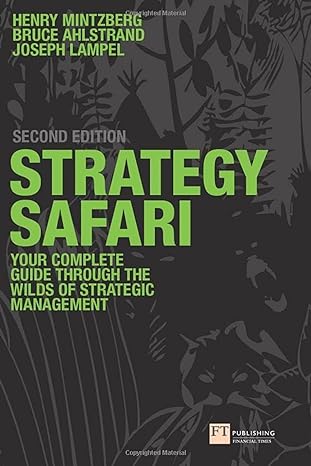 strategy safari the complete guide through the wilds of strategic management 2nd edition henry mintzberg