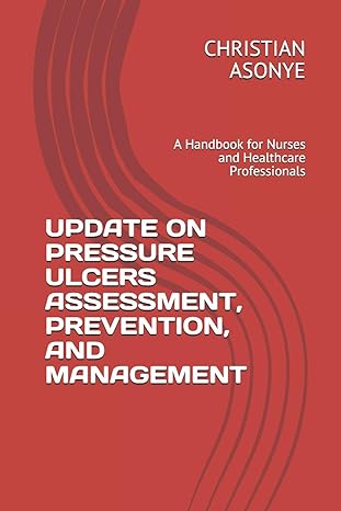 update on pressure ulcers assessment prevention and management a handbook for nurses and healthcare
