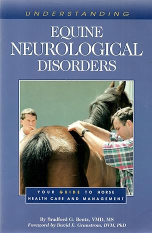 understanding equine neurological disorders your guide to horse health care and management 1st edition
