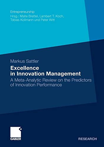 excellence in innovation management a meta analytic review on the predictors of innovation performance 2011